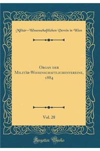 Organ Der MilitÃ¤r-Wissenschaftlichenvereine, 1884, Vol. 28 (Classic Reprint)