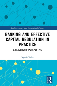 Banking and Effective Capital Regulation in Practice