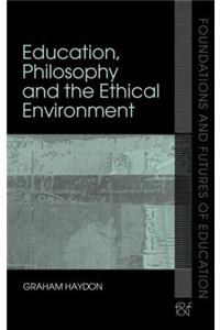 Education, Philosophy and the Ethical Environment