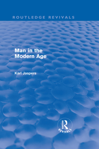 Man in the Modern Age (Routledge Revivals)