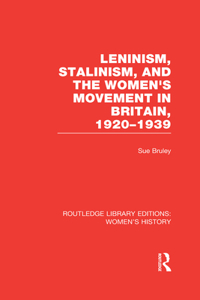 Leninism, Stalinism, and the Women's Movement in Britain, 1920-1939