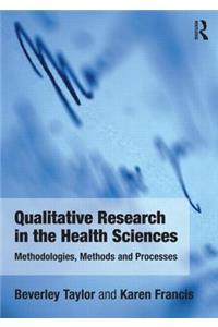 Qualitative Research in the Health Sciences