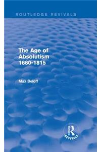 Age of Absolutism 1660-1815 (Routledge Revivals)