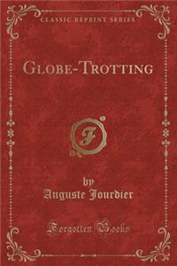 Globe-Trotting (Classic Reprint)