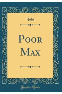 Poor Max (Classic Reprint)