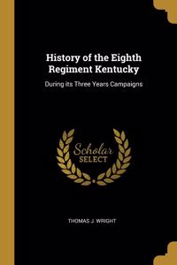 History of the Eighth Regiment Kentucky