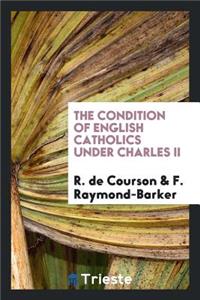 The Condition of English Catholics Under Charles II