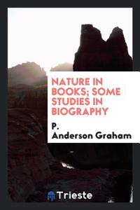 NATURE IN BOOKS; SOME STUDIES IN BIOGRAP