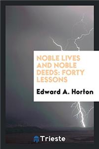 Noble Lives and Noble Deeds