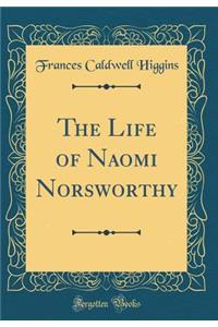 The Life of Naomi Norsworthy (Classic Reprint)