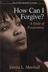 How Can I Forgive?