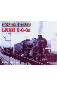 Working Steam: LNER 2-6-0s