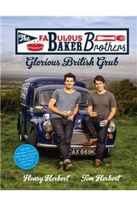 Fabulous Baker Brothers: Glorious British Grub