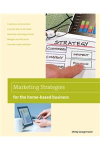 Marketing Strategies for the Home-Based Business