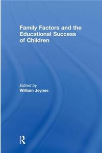 Family Factors and the Educational Success of Children