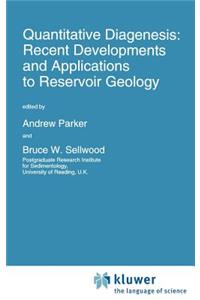 Quantitative Diagenesis: Recent Developments and Applications to Reservoir Geology