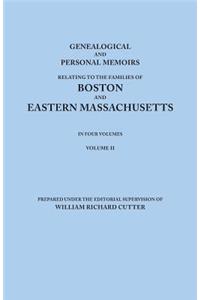Genealogical and Personal Memoirs Relating to the Families of Boston and Eastern Massachusetts. In Four Volumes. Volume II