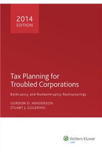 Tax Planning for Troubled Corporations (2014)