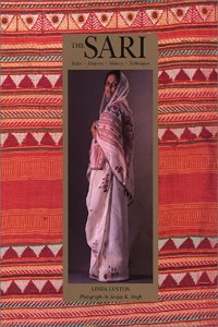 The Sari: Styles, Patterns, History, Technique