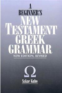 A Beginner's New Testament Greek Grammar
