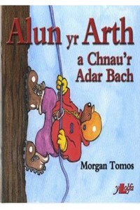 Cyfres Alun yr Arth: Alun yr Arth a Chnau'r Adar Bach