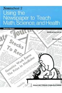 Newsschool 2: Using the Newspaper to Teach Math Science & Health Copyright 1985