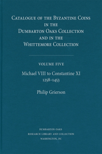 Catalogue of the Byzantine Coins in the Dumbarton Oaks Collection and in the Whittemore Collection