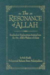 The Resonance of Allah: Resplendent Explanations Arising from the Nur, Allah's Wisdom of Grace