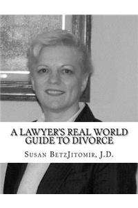 A Lawyer's Real World Guide to Divorce