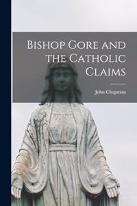 Bishop Gore and the Catholic Claims