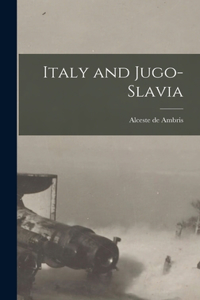 Italy and Jugo-Slavia