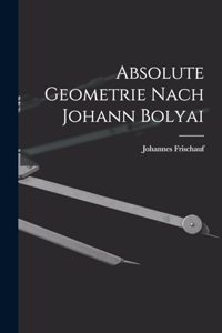 Absolute Geometrie Nach Johann Bolyai