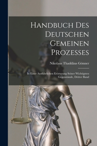 Handbuch Des Deutschen Gemeinen Prozesses