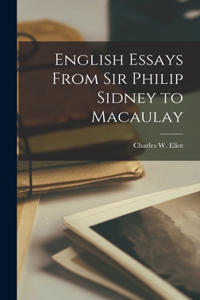 English Essays From Sir Philip Sidney to Macaulay