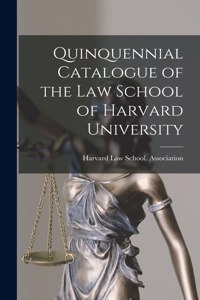 Quinquennial Catalogue of the Law School of Harvard University