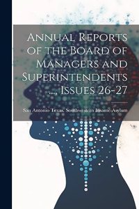 Annual Reports of the Board of Managers and Superintendents ..., Issues 26-27