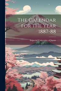 Calendar for the Year 1887-88