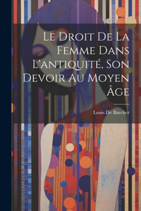 Le Droit De La Femme Dans L'antiquité, Son Devoir Au Moyen Âge