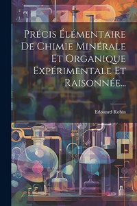 Précis Élémentaire De Chimie Minérale Et Organique Expérimentale Et Raisonnée...