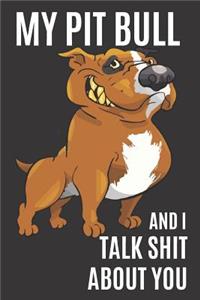My Pit Bull and I Talk Shit About You