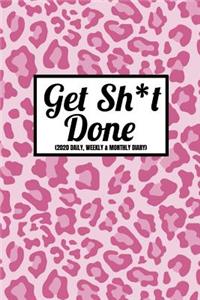 Get Sh*t Done (2020 Daily, Weekly & Monthly Diary)