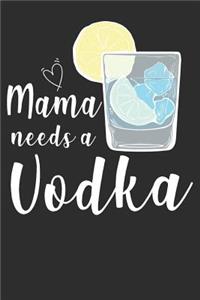 Mama needs a Vodka