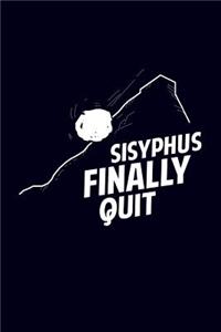 Sisyphus finally quit