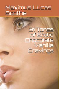 31 Tones of Erotic Chocolate Vanilla Cravings