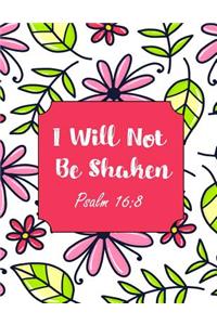 I Will Not Be Shaken Psalm 16