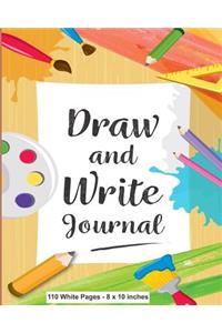 Draw and Write Journal 110 White Pages - 8 x 10 inches: Colorful Primary Composition Handwriting Notebook - Grades K-2 Half Page Lined Paper with Drawing Space - Learn to Write and Draw Journal for Kids- 