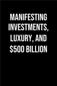 Manifesting Investments Luxury And 500 Billion