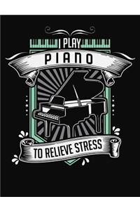 I Play Piano To Relieve Stress