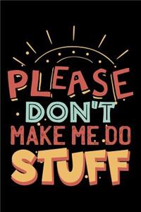 Please Don't Make Me Do Stuff