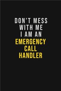 Don't Mess With Me I Am An Emergency Call Handler